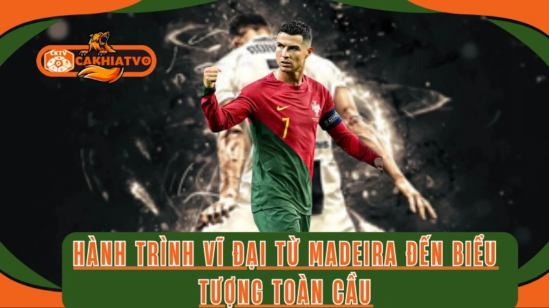 Tiểu sử Cristiano Ronaldo và giai đoạn huyền thoại tại MU, Real Madrid