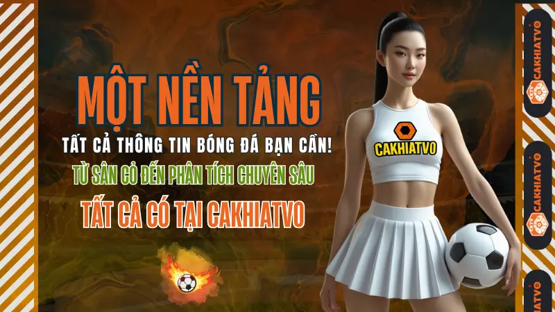 Khám phá nội dung bóng đá chuyên sâu trên CAKHIATV0 – lịch thi đấu, kết quả, soi kèo