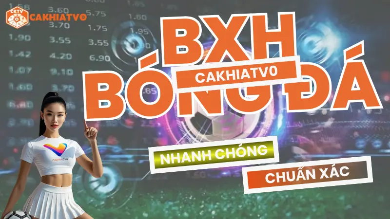 Giới thiệu chuyên mục bảng xếp hạng bóng đá mới nhất tại CakhiaTV0 – Xem bóng đá trực tiếp và cập nhật kết quả nhanh nhất.
