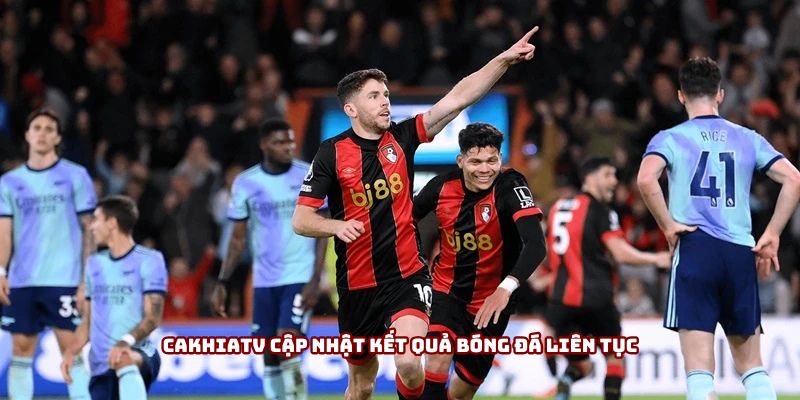 Cakhiatv cập nhật kết quả bóng đá liên tục