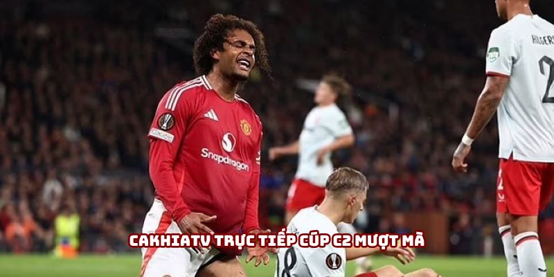 Cakhiatv trực tiếp cúp C2 mượt mà Cakhiatv trực tiếp cúp C2 mượt mà