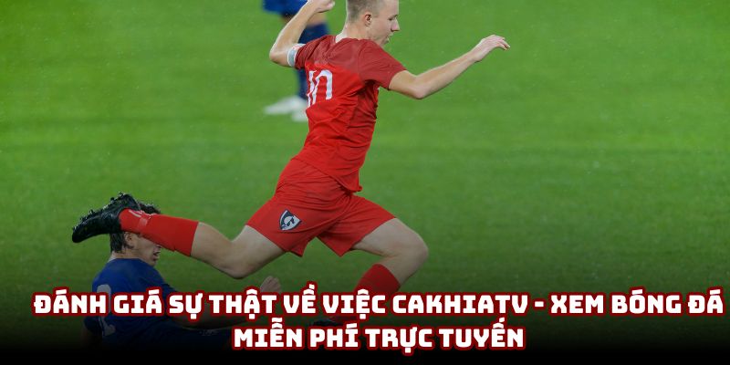 CakhiaTV – xem bóng đá miễn phí