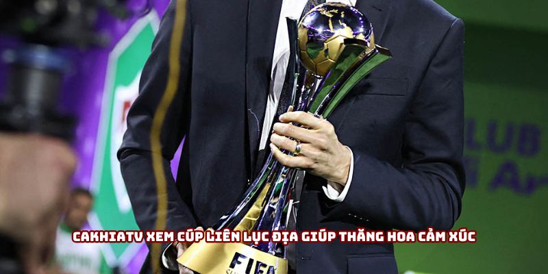 Cakhiatv Xem Cúp Liên Lục Địa