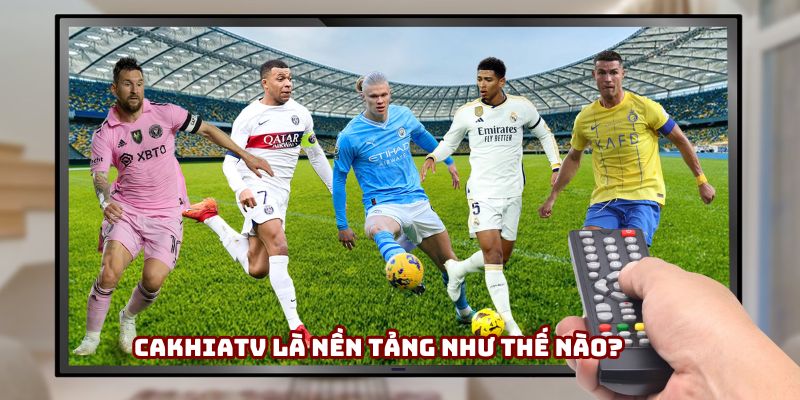 Là một trong những kênh bóng đá lâu đời nhất VN, Cakhia được nhiều người biết tới Là một trong những kênh bóng đá lâu đời nhất VN, Cakhia được nhiều người biết tới
